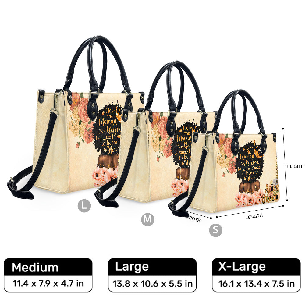 I Love The Woman I've Become Because I Fought To Become Her (Cream) - Personalized Leather Handbag YA1-Ha