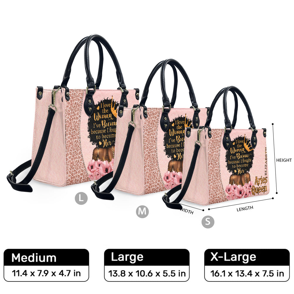 I Love The Woman I've Become Because I Fought To Become Her (Pink) - Personalized Leather Handbag YA1-Ha